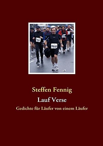 Lauf Verse: Gedichte für Läufer von einem Läufer Poetry