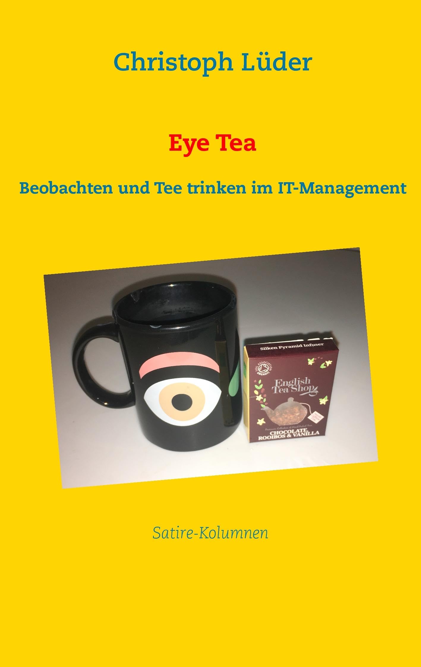 Eye Tea: Beobachten und Tee trinken im IT-Management Humour & Satire