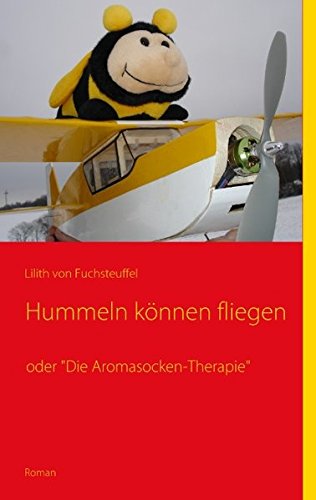 Hummeln können fliegen: Die Aromasocken-Therapie Contemporary literature