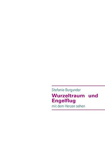 Wurzeltraum und Engelflug Poetry