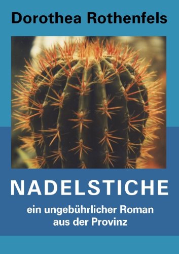 Nadelstiche: Ein ungehöriger Roman aus der Provinz Books