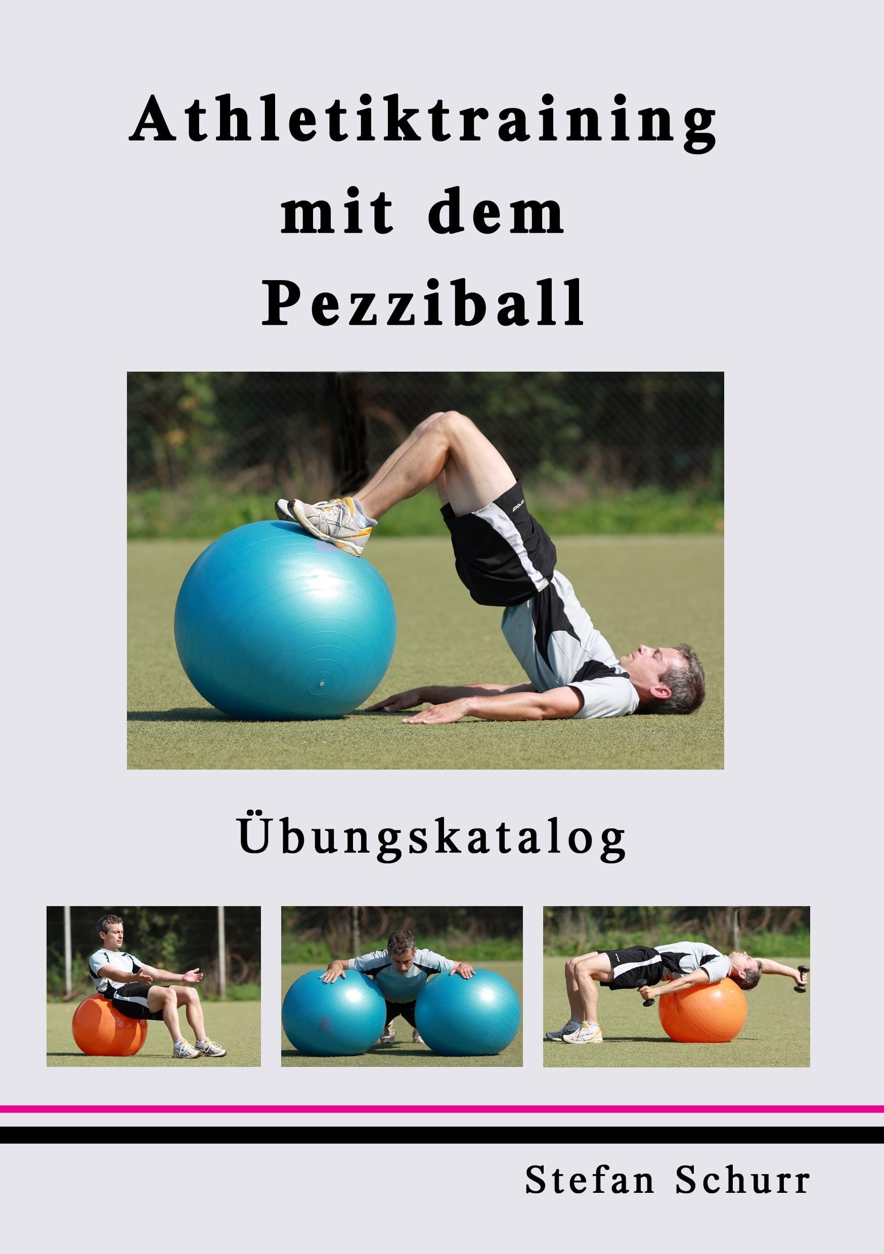 Athletiktraining mit dem Pezziball: Übungskatalog Health, Nutrition & Fitness