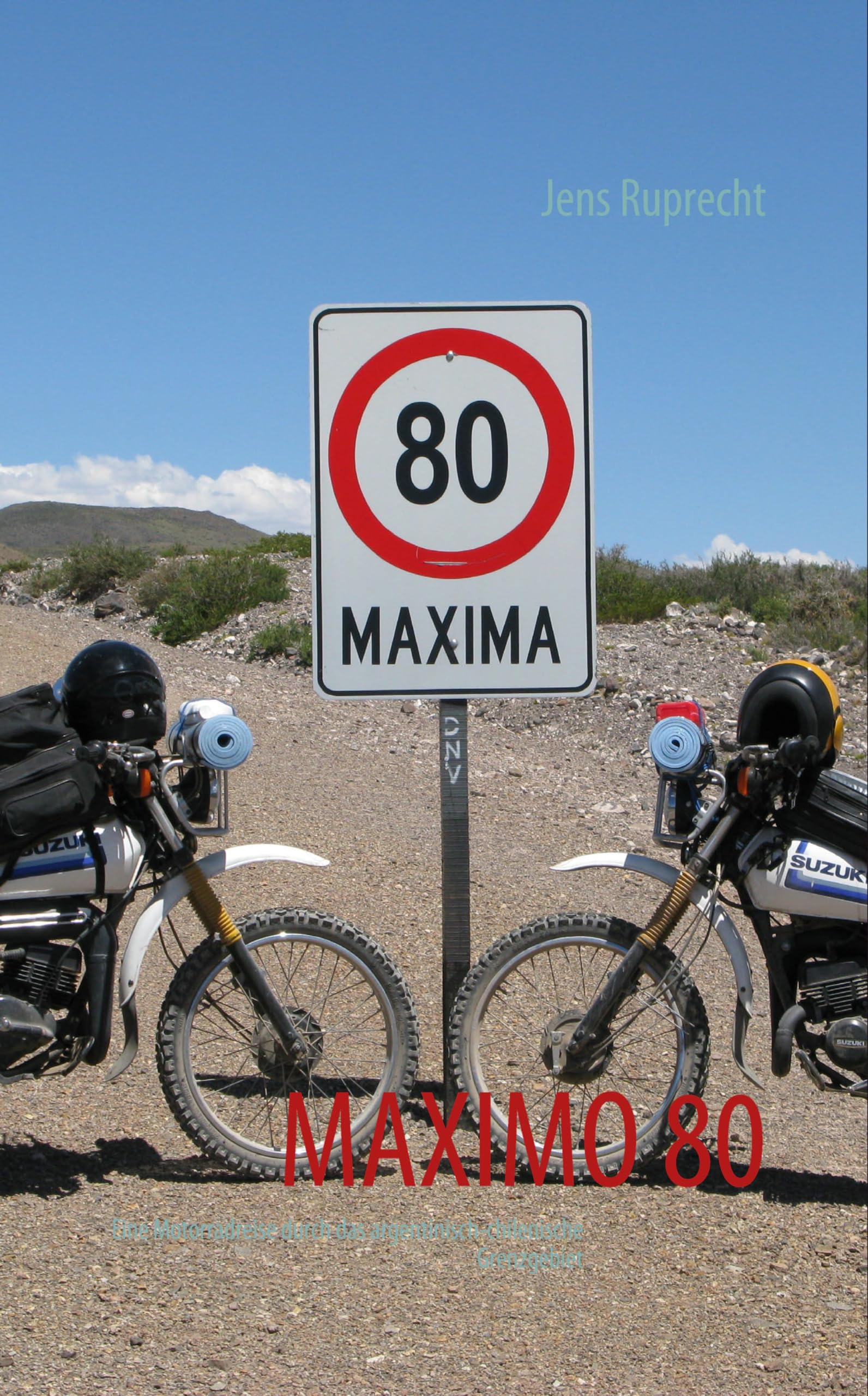 MAXIMO 80: Eine Motorradreise durch das argentinisch-chilenische Grenzgebiet Leisure, Home & Garden