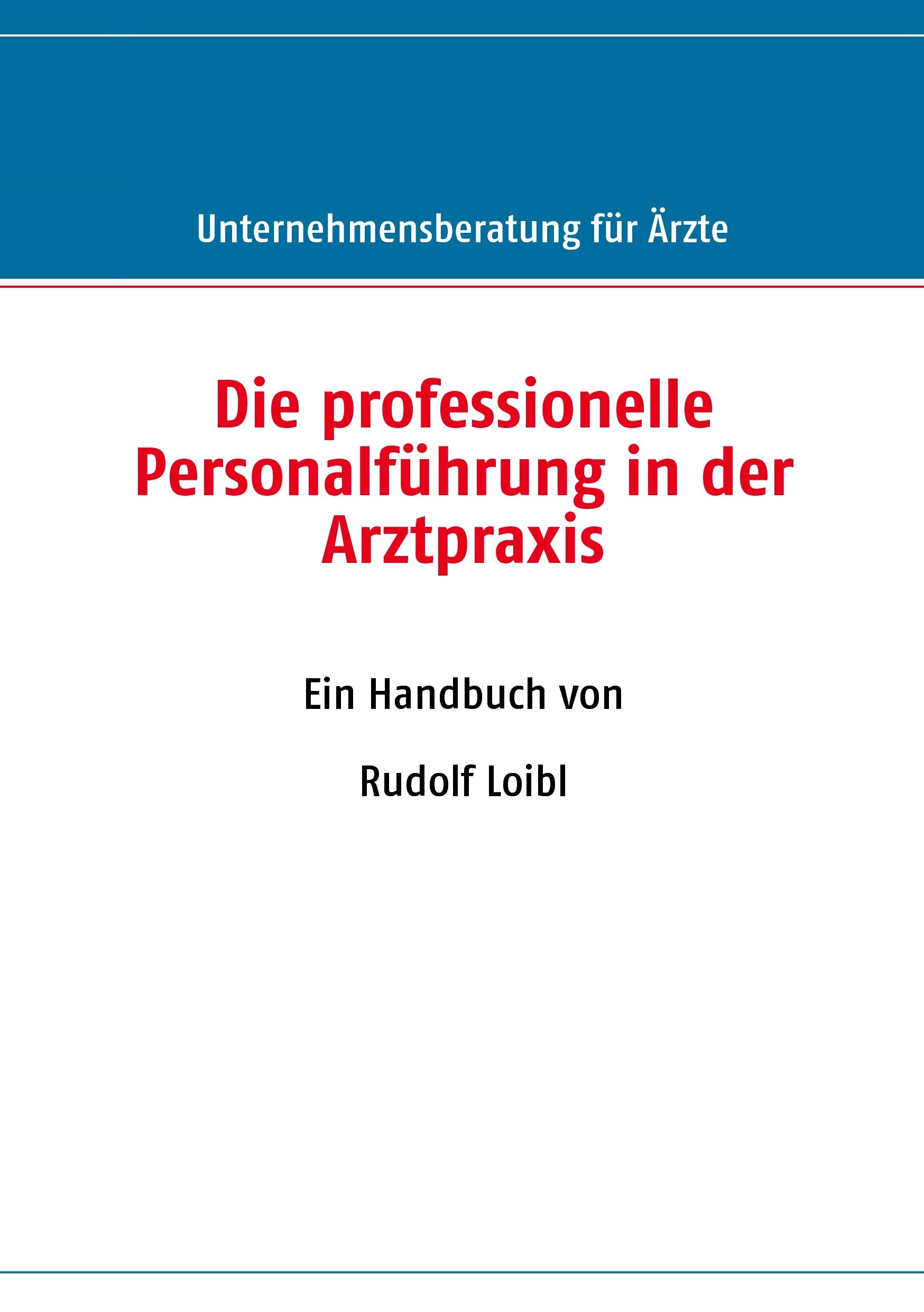Die professionelle Personalführung in der Arztpraxis Business, Finance & Career