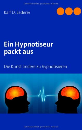Hypnose sicher beherrschen lernen: Ein Hypnosetrainer und Showhypnotiseur leitet an Self-help