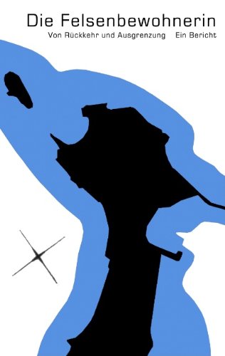 Die Felsenbewohnerin. Von Rckkehr Und Ausgrenzung Contemporary literature