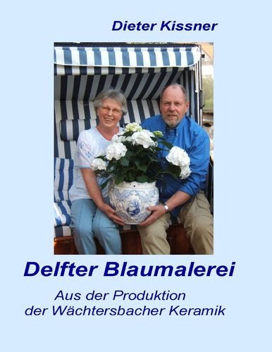 Delfter Blaumalerei: Aus der Produktion der Wächtersbacher Keramik Reference Books