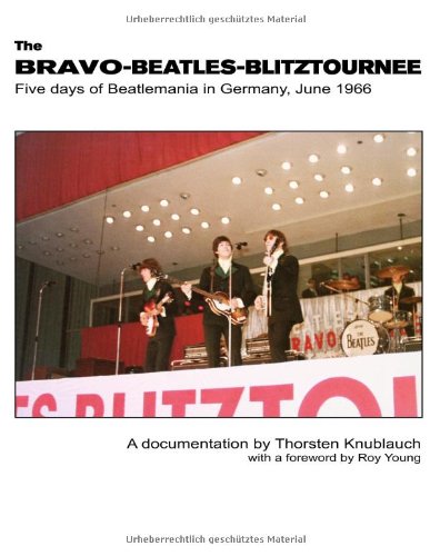 The Bravo-Beatles-Blitztournee Five Days of Beatlemania in Germany, June 1966 Arts & Music