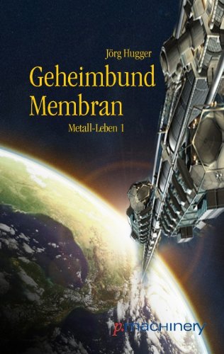Metall-Leben 1: Geheimbund Membran Fantasy & Sci-Fi