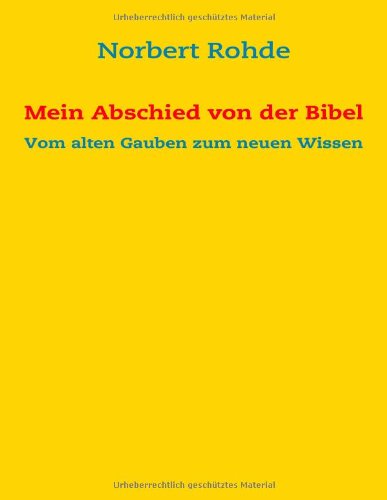 Mein Abschied von der Bibel: Vom alten Glauben zum neuen Wissen Religion & Esotericism