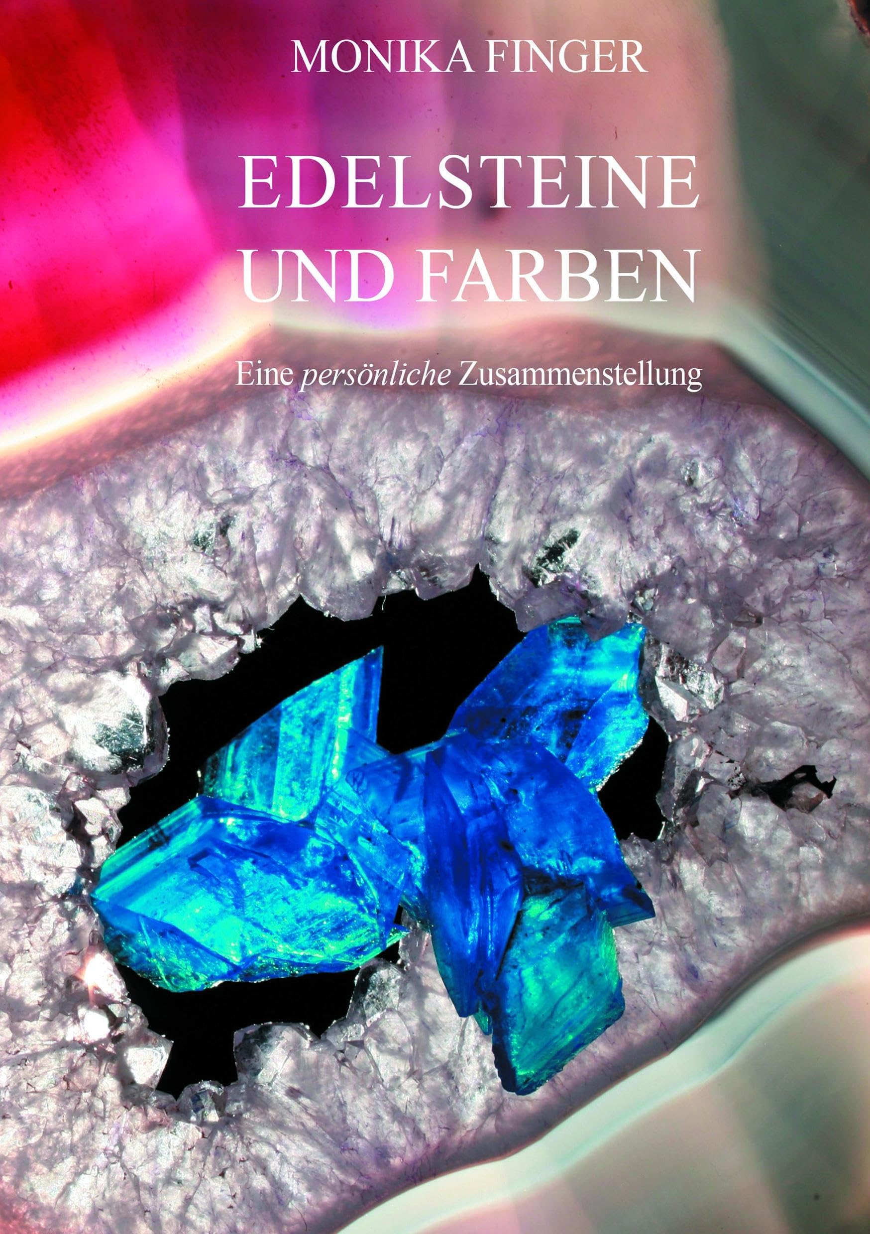 Edelsteine und Farben: Eine persönliche Zusammenstellung Religion & Esotericism