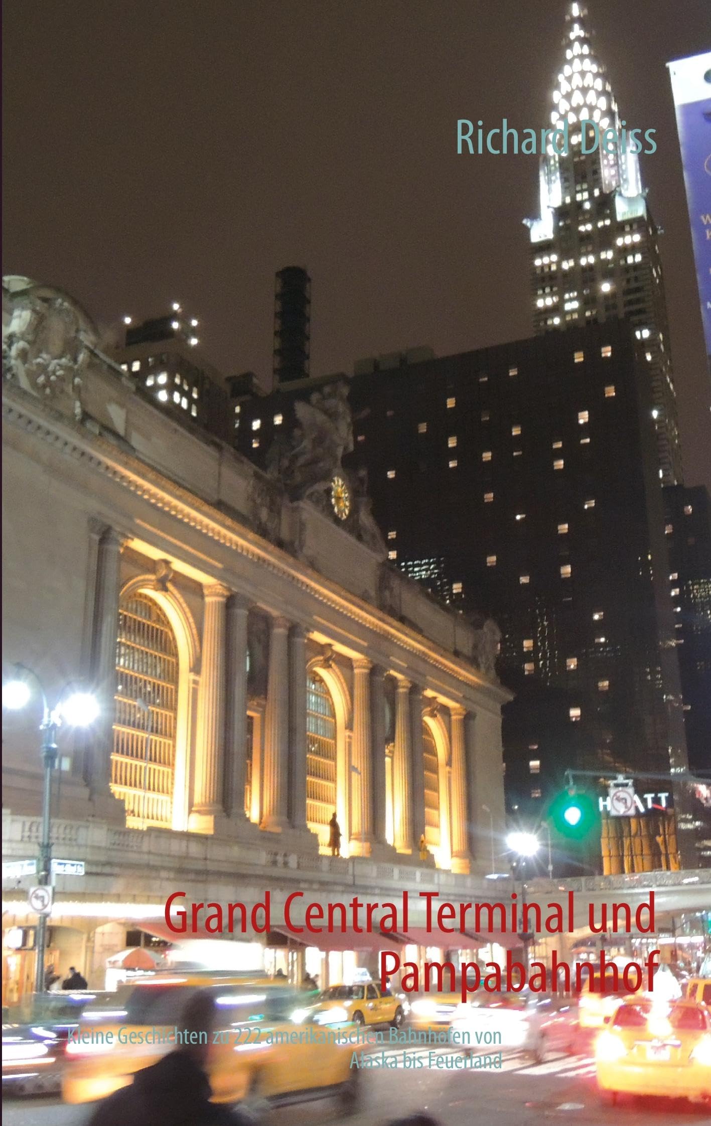 Grand Central Terminal und Pampabahnhof: Kleine Geschichten zu 222 amerikanischen Bahnhöfen von Alaska bis Feuerland Leisure, Home & Garden