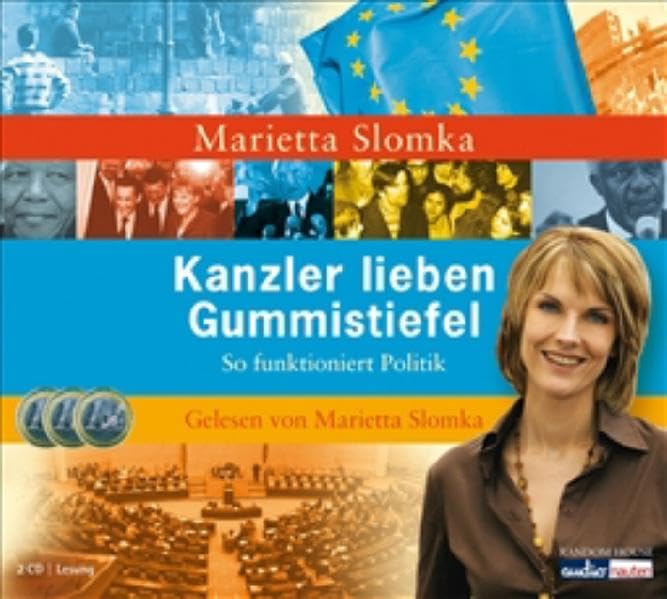 Kanzler lieben Gummistiefel: So funktioniert Politik: So funktioniert Politik. Gekürzte Lesung. Gelesen von der Autorin Education