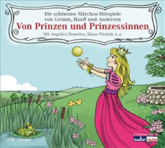 Von Prinzen und Prinzessinnen: Die schönsten Märchen-Hörspiele von Grimm, Hauff und Andersen Fairy Tales & Legends