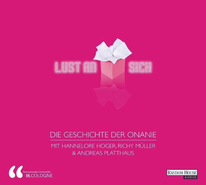Lust an sich - Die Geschichte der Onanie: Hrsg.: lit.COLOGNE. Lesung Contemporary literature
