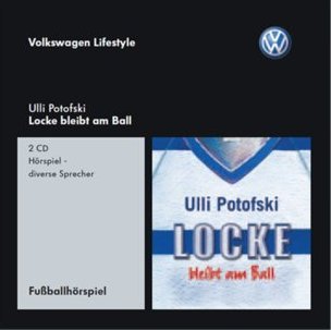 Locke bleibt am Ball. (Edition Volkswagen Lifestyle : Hörspiel, 2 CD's, Länge: ca. 140 Minuten) Books