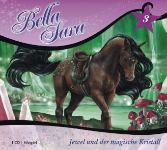 Bella Sara - Jewel und der magische Kristall: Band 3 -: Hörspiel mit Musik Novels & Short Stories
