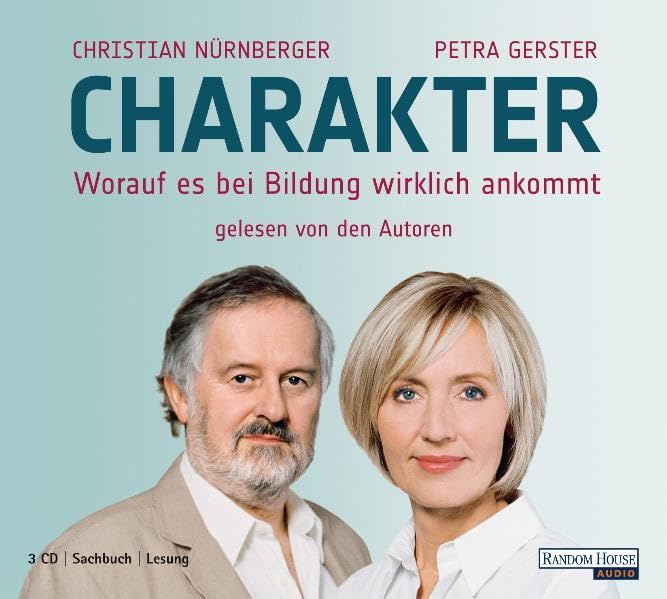 Charakter - Worauf es bei Bildung wirklich ankommt: Worauf es bei Bildung wirklich ankommt. Gelesen von den Autoren. Gekürzte, autorisierte Hörbuchfassung Lifestyle