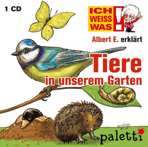 Ich weiss was! Albert E. erklärt Tiere in unserem Garten Kinder Wissens CD Hörbuch Books