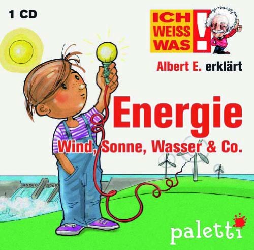 Ich weiss was! Albert E. erklärt Energie Wind, Sonne, Wasser & Co. Kinder Wissens CD Hörbuch Books