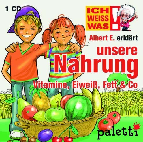 Ich weiss was! Albert E. erklärt unsere Nahrung Vitamine, Eiweiß, Fett & Co. Kinder Wissens CD Hörbuch Books