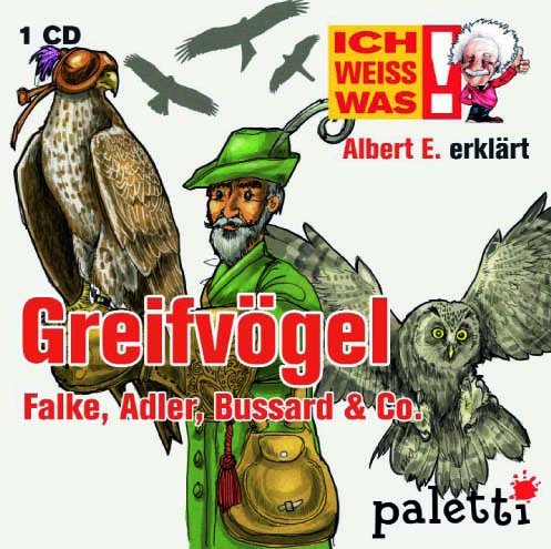 Ich weiss was! Albert E. erklärt Greifvögel: Falke, Adler, Bussard & Co Kinder Wissens CD Hörbuch Books