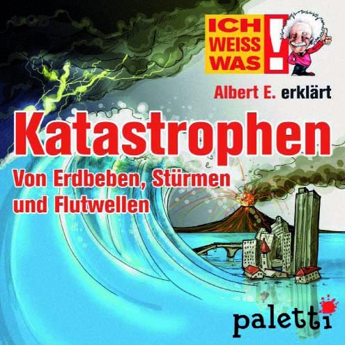 Ich weiss was! Albert E. erklärt Katastrophen Von Erdbeben, Stürmen und Flutwellen Kinder Wissens CD Hörbuch Music