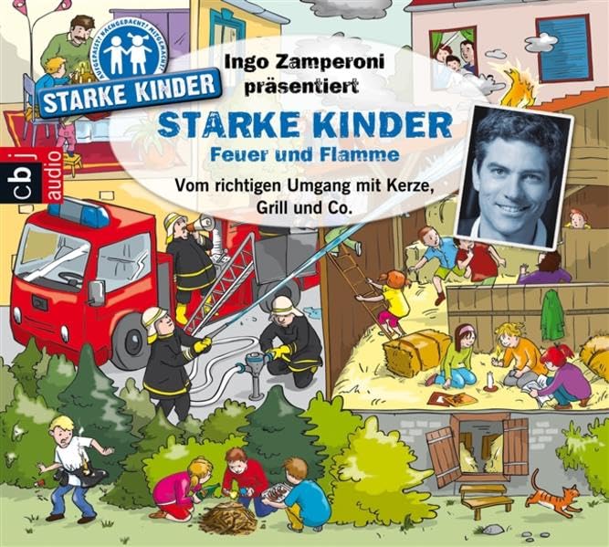 Ingo Zamperoni präsentiert: Starke Kinder: Feuer und Flamme – Vom richtigen Umgang mit Kerze, Grill & Co.: Hörspiel Non-fiction
