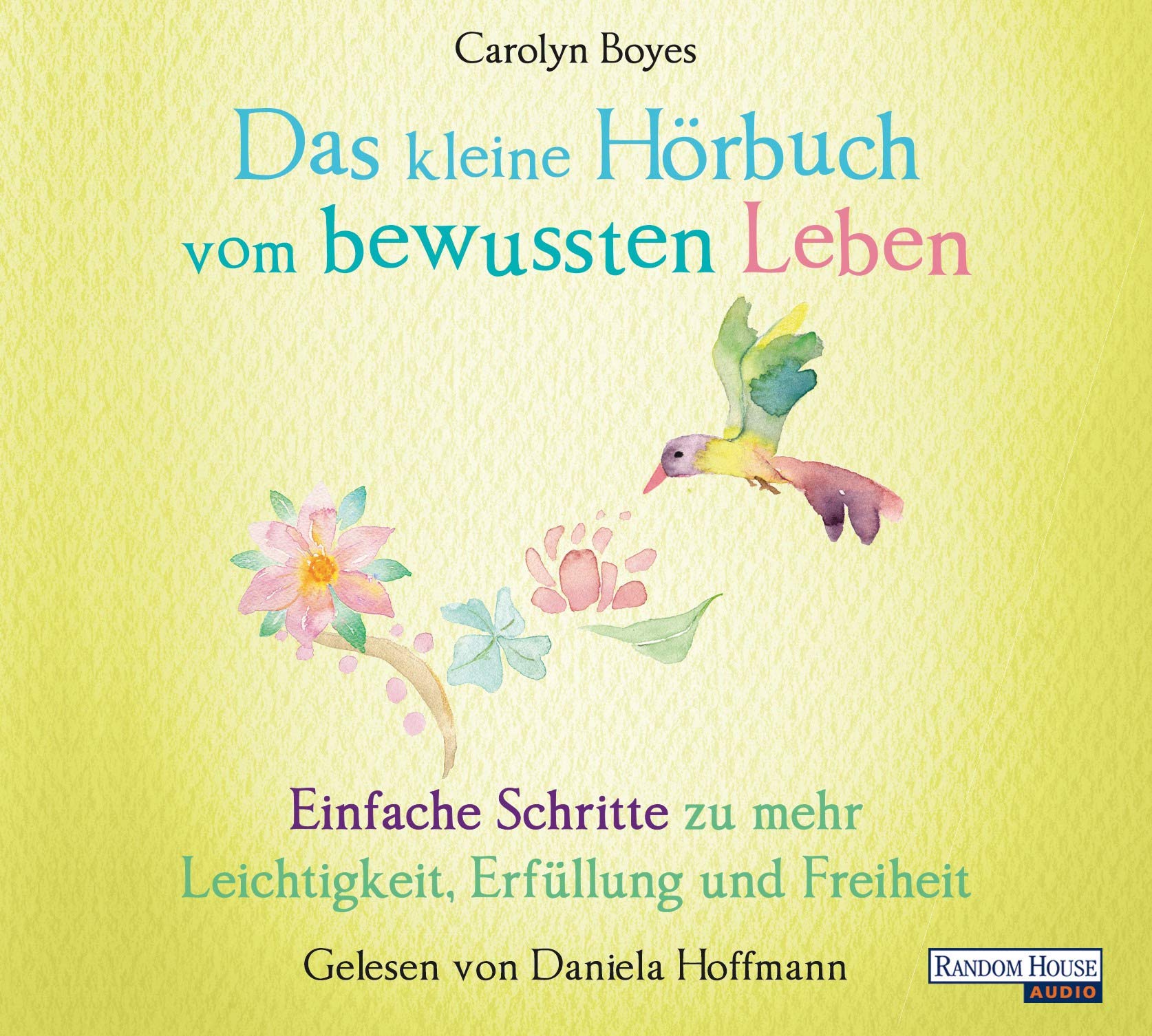 Das kleine Hör-Buch vom bewussten Leben: Einfache Schritte zu mehr Leichtigkeit, Erfüllung und Freiheit (Das kleine Buch, Band 12) Religion & Esotericism