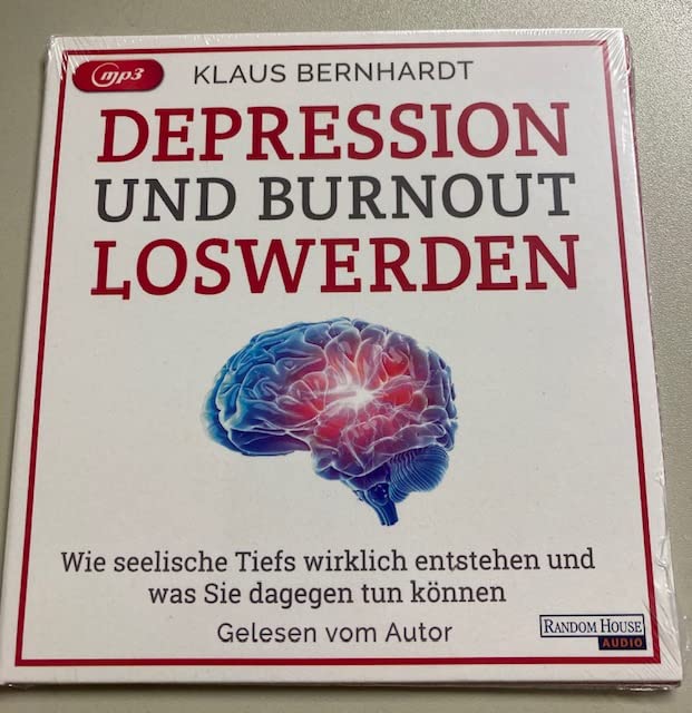 Depression und Burnout loswerden - Wie seelische Tiefs wirklich entstehen, und was Sie dagegen tun können - Klaus Bernhardt Books