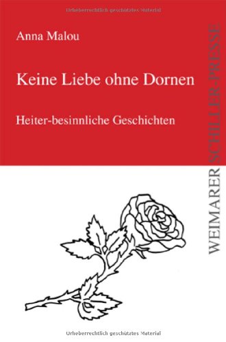 Keine Liebe ohne Dornen: Heiter-besinnliche Geschichten Books