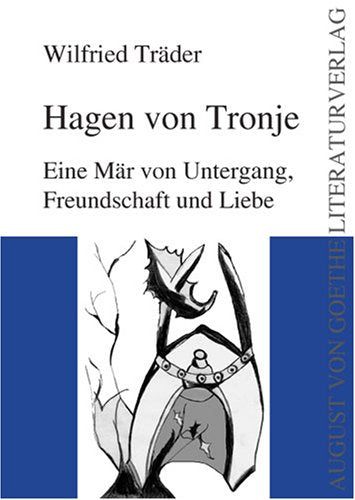 Hagen von Tronje. Eine Mär von Untergang, Freundschaft und Liebe: Drama book