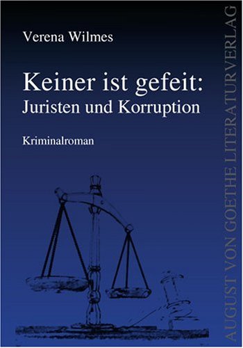 Keiner ist gefeit. Juristen und Korruption: Kriminalroman Fiction