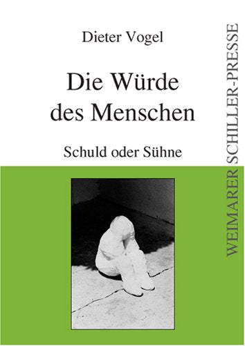 Die Würde des Menschen: Schuld und Sühne (Weimarer Schiller-Presse) Contemporary literature