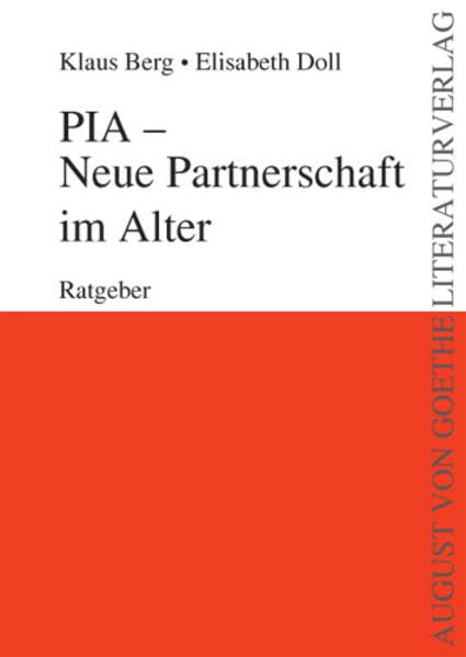 PiA. Neue Partnerschaft im Alter: Ein Ratgeber (August von Goethe Literaturverlag) Books