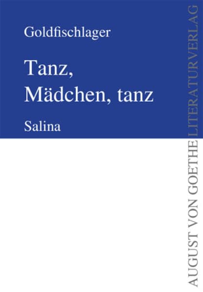 Tanz Mädchen tanz: Salina (August von Goethe Literaturverlag) Contemporary literature