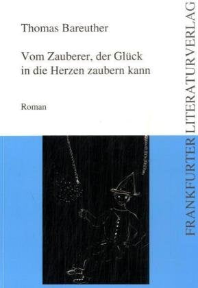 Vom Zauberer, der Glück in die Herzen zaubern kann: Eine Geschichte für Kinder über wahre Magie: Roman Non-fiction