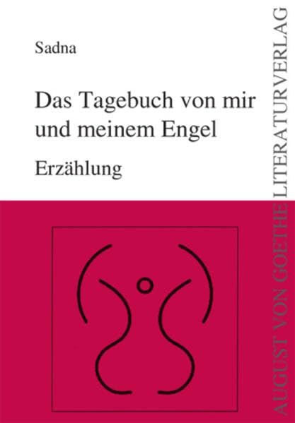 Das Tagebuch von mir und meinem Engel: Erzählung (August von Goethe Literaturverlag) Contemporary literature