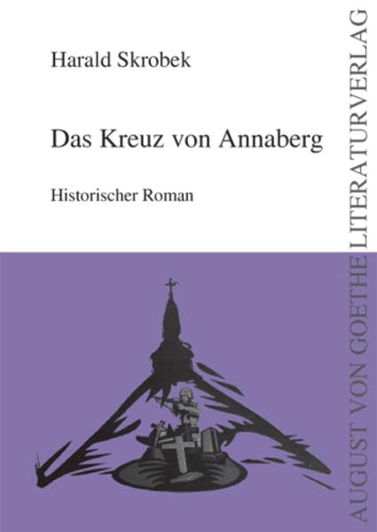 Das Kreuz von Annaberg: Roman (August von Goethe Literaturverlag) Contemporary literature