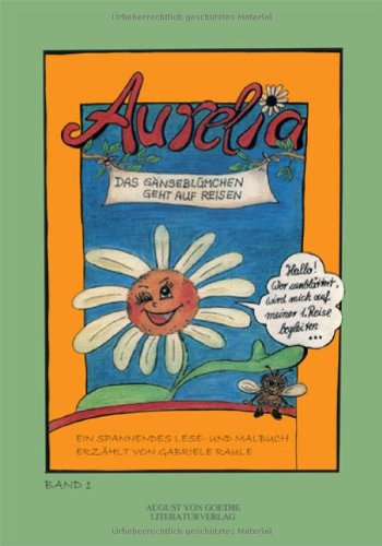 Aurelia - Das Gänseblümchen geht auf Reisen: Ein spannendes Lese- und Malbuch book