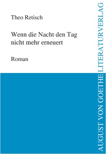 Wenn die Nacht den Tag nicht mehr erneuert: Roman Books
