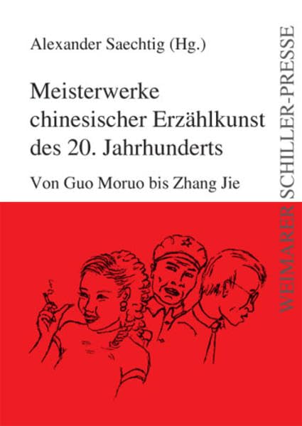 Meisterwerke chinesischer Erzählkunst des 20. Jahrhunderts: von Guo Moruo bis Zhang Jie (Weimarer Schiller-Presse) Books