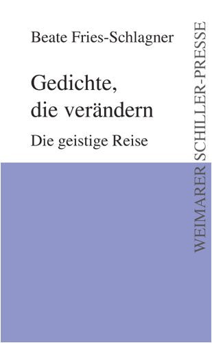 Gedichte, die verändern: Die geistige Reise Poetry