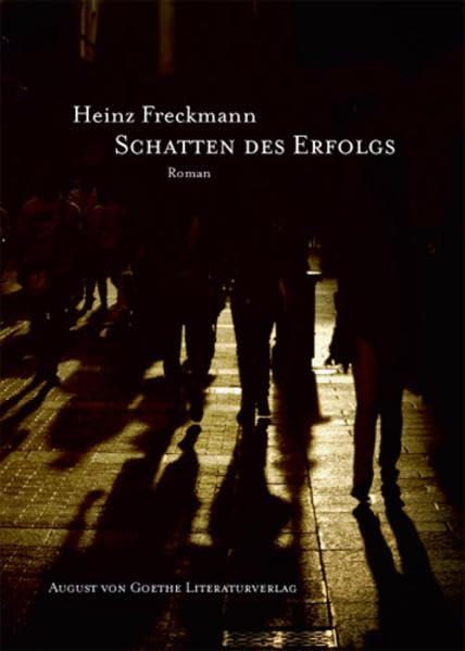 Schatten des Erfolgs (August von Goethe Literaturverlag) Contemporary literature