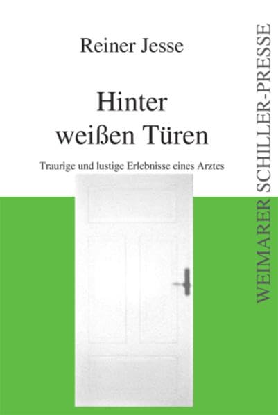 Hinter weißen Türen: Traurige und lustige Erlebnisse eines Arztes (Weimarer Schiller-Presse) Contemporary literature