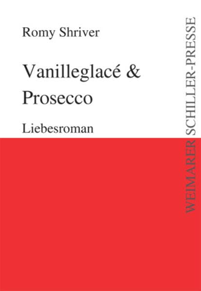 Vanilleglacé & Prosecco: Liebesroman (Weimarer Schiller-Presse) Contemporary literature