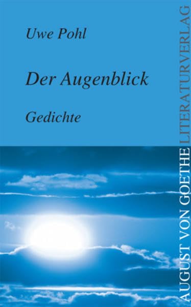 Der Augenblick: Gedichte (August von Goethe Literaturverlag) Poetry