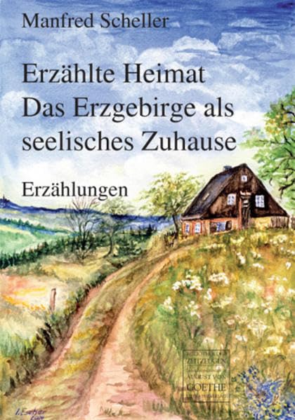 Erzählte Heimat - Das Erzgebirge als seelisches Zuhause: Erzählungen (August von Goethe Literaturverlag) Personalities