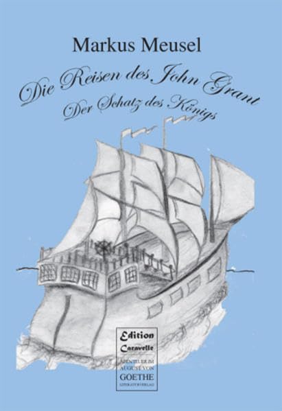 Die Reisen des John Grant: Der Schatz des Königs (August von Goethe Literaturverlag) Contemporary literature