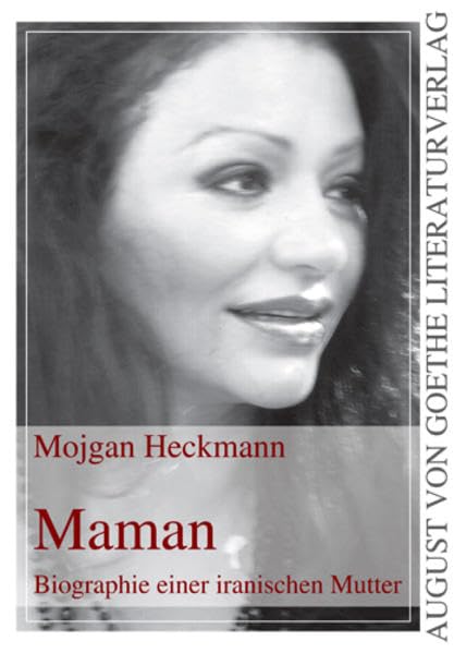 Maman: Biographie einer iranischen Mutter (August von Goethe Literaturverlag) Personalities